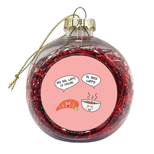 You Look Happy To Sashimi - xmas bauble by Laura Lonsdale