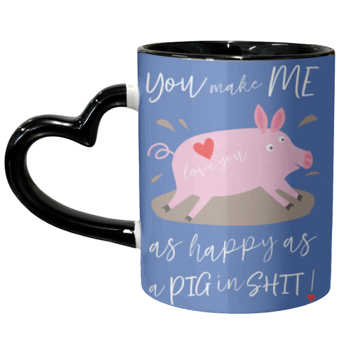 You make me happy as a pig in shit - unique mug by The Boy and the Bear