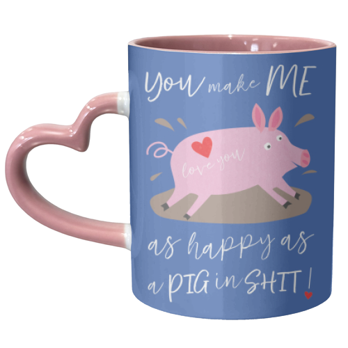 You make me happy as a pig in shit - unique mug by The Boy and the Bear