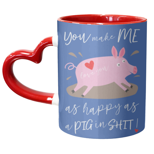 You make me happy as a pig in shit - unique mug by The Boy and the Bear