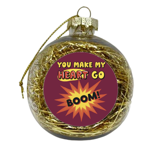 You make my heart go boom - xmas bauble by Giddy Kipper