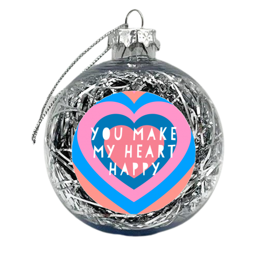 You Make My Heart Happy - xmas bauble by Adam Regester
