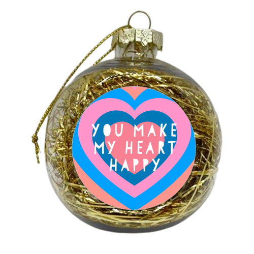 You Make My Heart Happy - xmas bauble by Adam Regester