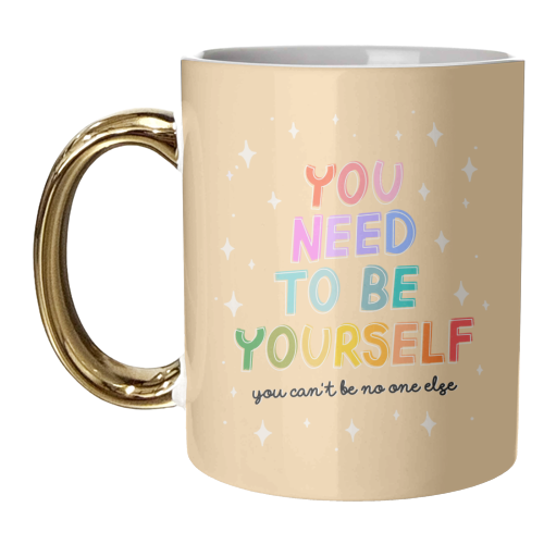 You Need to be Yourself - unique mug by Hollie Mills