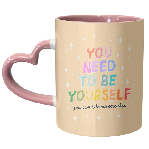 You Need to be Yourself - unique mug by Hollie Mills