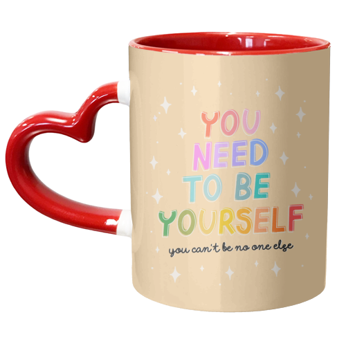 You Need to be Yourself - unique mug by Hollie Mills