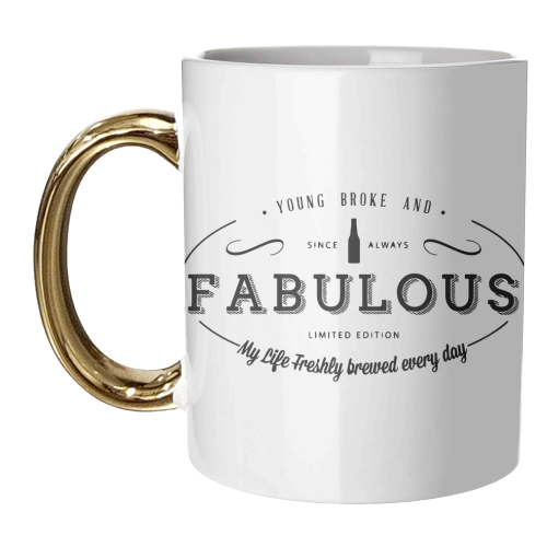 Young, Broke & Fabulous! - unique mug by Uma Prabhakar Gokhale