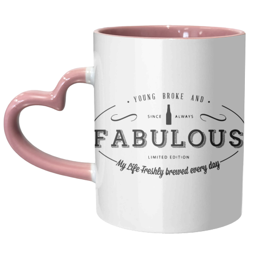 Young, Broke & Fabulous! - unique mug by Uma Prabhakar Gokhale