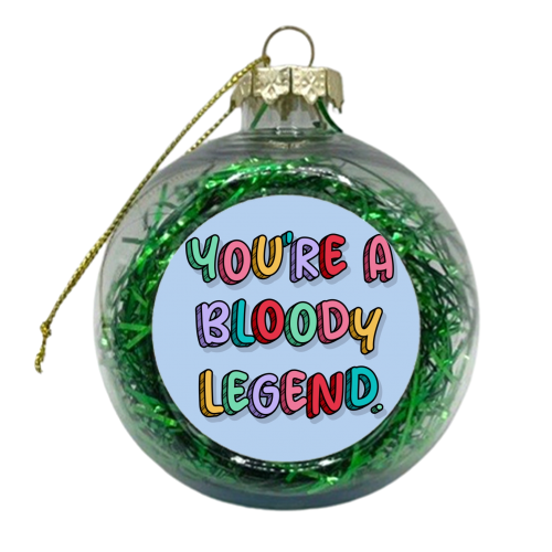 You're a bloody legend rainbow typography - xmas bauble by The Girl Next Draw