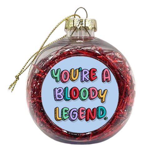 You're a bloody legend rainbow typography - xmas bauble by The Girl Next Draw