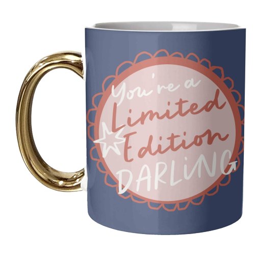 You're a limited edition darling - unique mug by Giddy Kipper