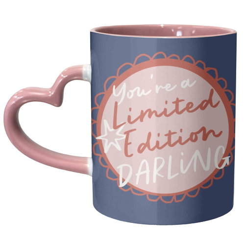 You're a limited edition darling - unique mug by Giddy Kipper