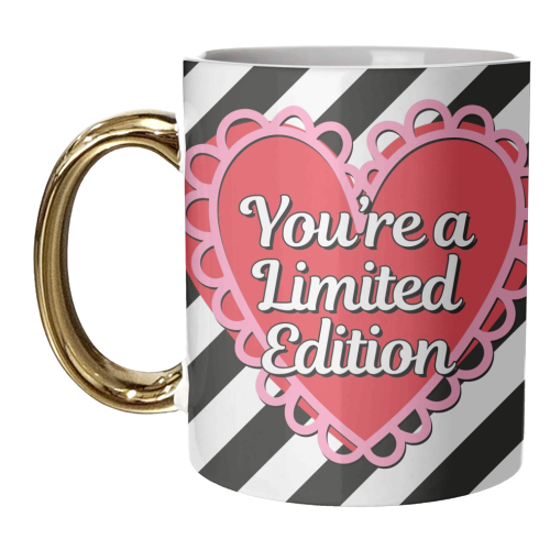 You're a Limited Edition - unique mug by Lilly Rose