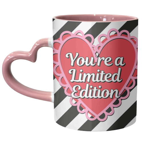 You're a Limited Edition - unique mug by Lilly Rose