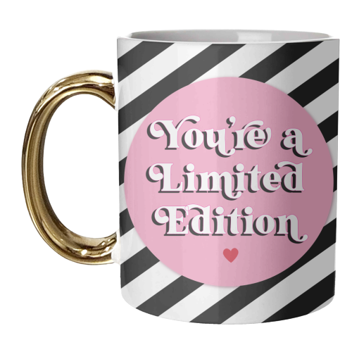 You're a limited edition - unique mug by Mad Philomena