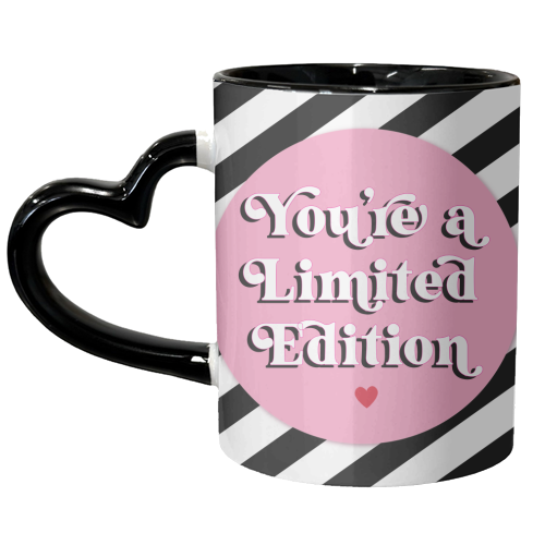 You're a limited edition - unique mug by Mad Philomena