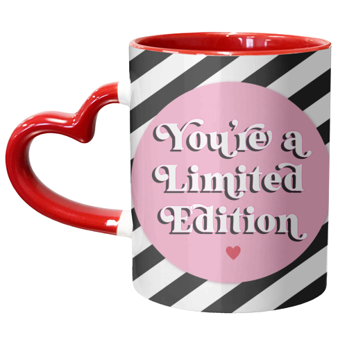 You're a limited edition - unique mug by Mad Philomena