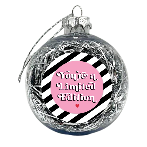 You're a limited edition - xmas bauble by Mad Philomena