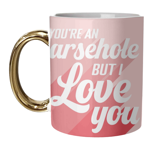 You're an arsehole print - unique mug by The Girl Next Draw