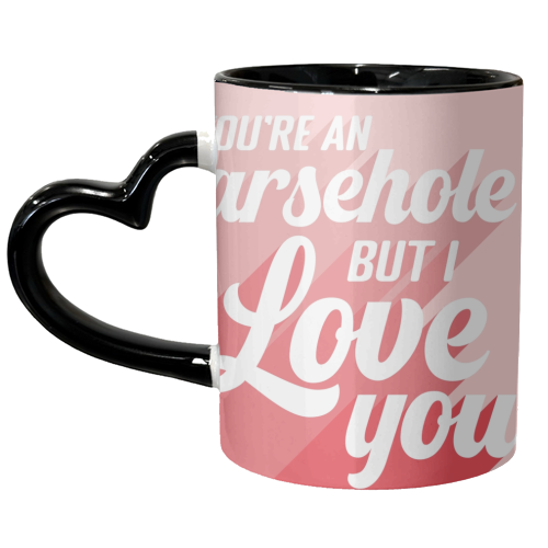You're an arsehole print - unique mug by The Girl Next Draw