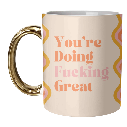 You're Doing Fucking Great - unique mug by Lilly Rose