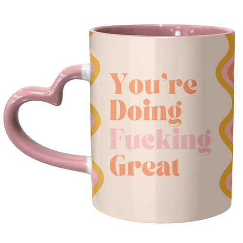 You're Doing Fucking Great - unique mug by Lilly Rose