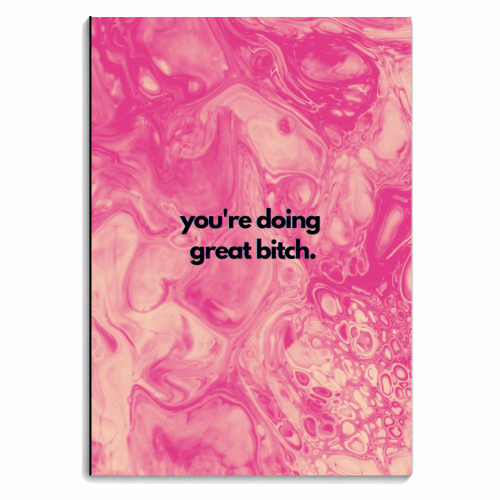 You're doing great bitch. - personalised A4, A5, A6 notebook by OhMC! Designs