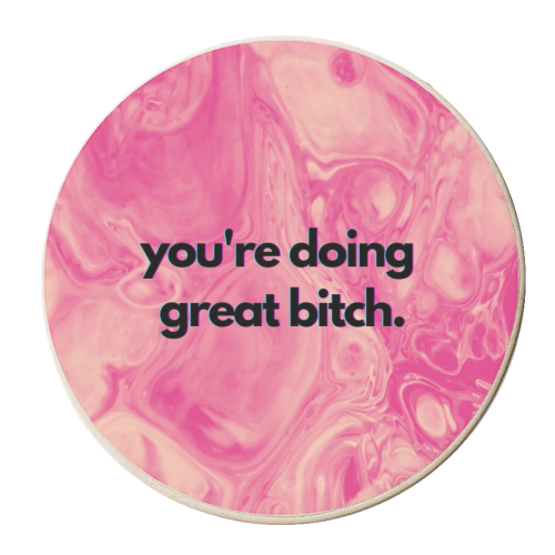 You're doing great bitch. - personalised beer coaster by OhMC! Designs