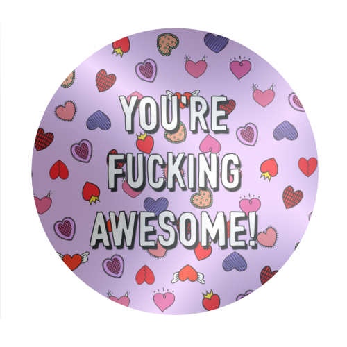 You're Fucking Awesome! - Circle Sticker by Adam Regester