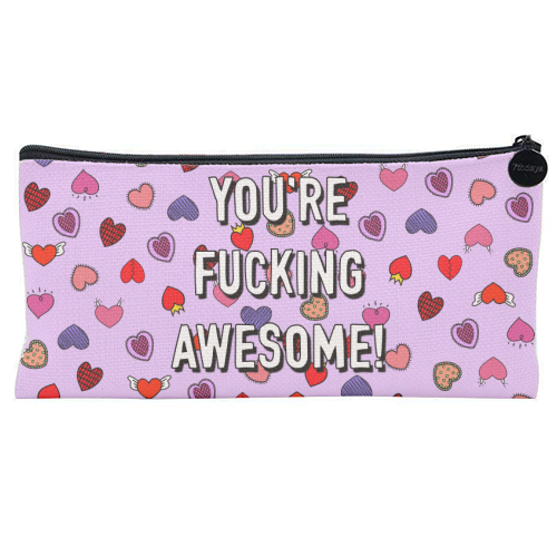You're Fucking Awesome! - flat pencil case by Adam Regester