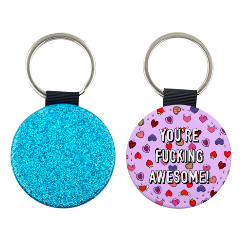 You're Fucking Awesome! - keyring by Adam Regester