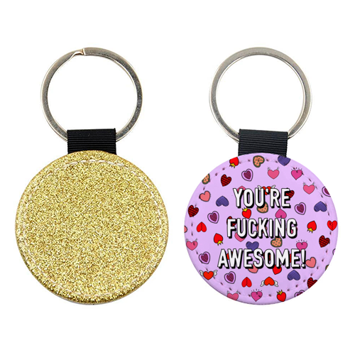 You're Fucking Awesome! - keyring by Adam Regester