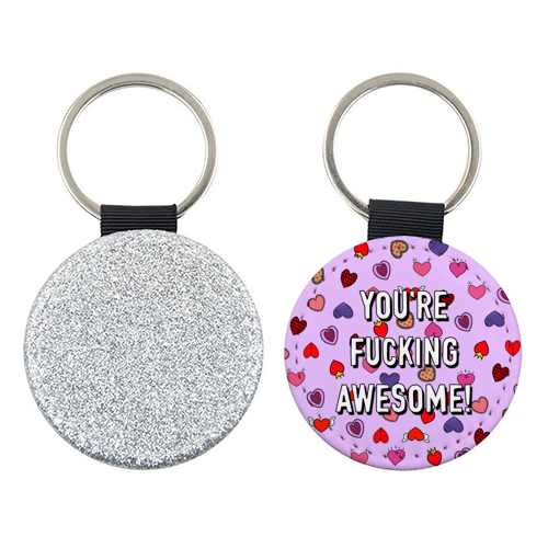 You're Fucking Awesome! - keyring by Adam Regester