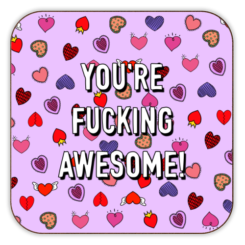 You're Fucking Awesome! - personalised beer coaster by Adam Regester