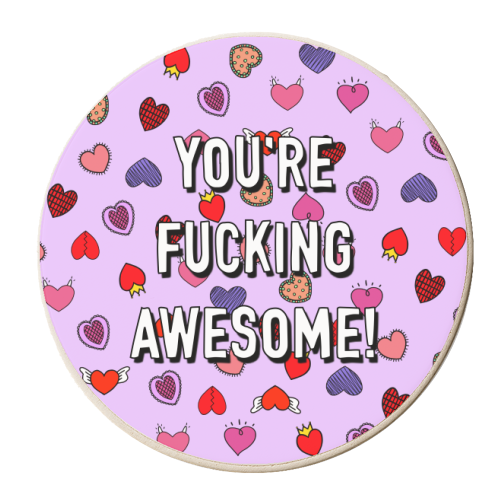 You're Fucking Awesome! - personalised beer coaster by Adam Regester