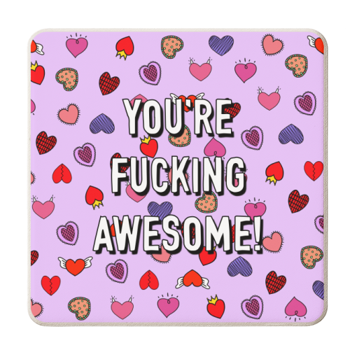 You're Fucking Awesome! - personalised beer coaster by Adam Regester