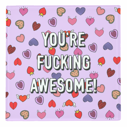 You're Fucking Awesome! - personalised beer coaster by Adam Regester