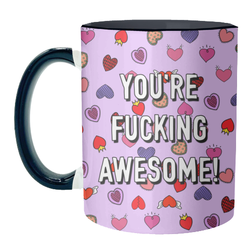You're Fucking Awesome! - unique mug by Adam Regester