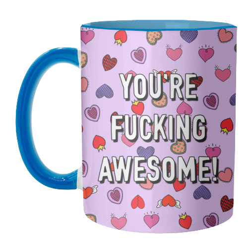 You're Fucking Awesome! - unique mug by Adam Regester