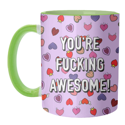 You're Fucking Awesome! - unique mug by Adam Regester