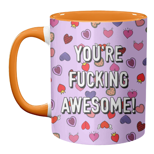 You're Fucking Awesome! - unique mug by Adam Regester