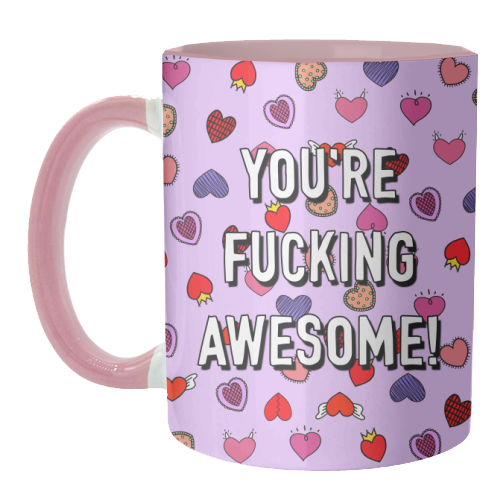 You're Fucking Awesome! - unique mug by Adam Regester