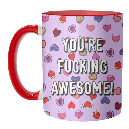 You're Fucking Awesome! - unique mug by Adam Regester