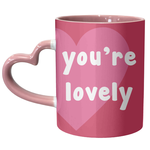 You're Lovely - unique mug by Card and Cake
