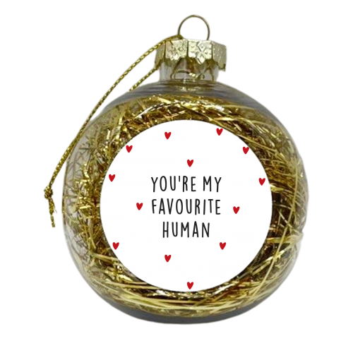 You're my favourite human - xmas bauble by Kind of Simple Designs