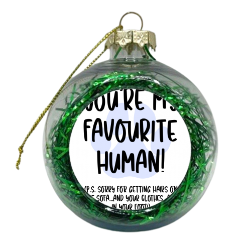You're My Favourite Human - xmas bauble by Pink and Pip