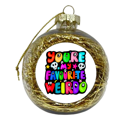 You're my favourite weirdo - xmas bauble by PixieDrew