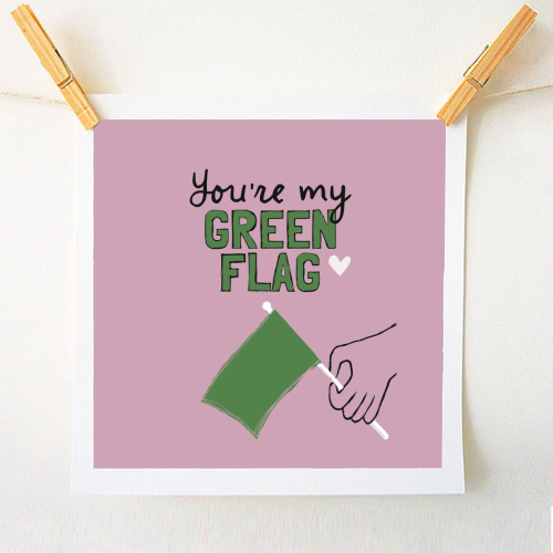 You're my green flag - A1 - A4 art print by Giddy Kipper