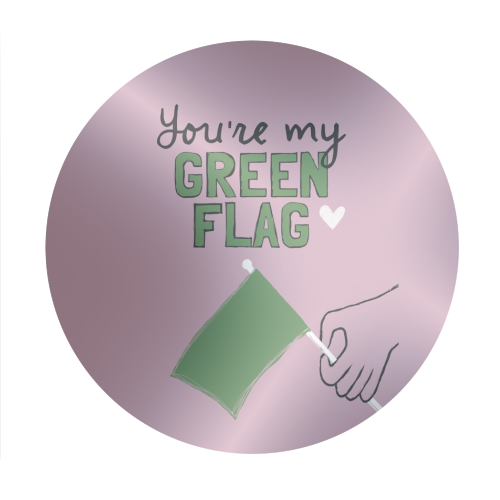 You're my green flag - Circle Sticker by Giddy Kipper