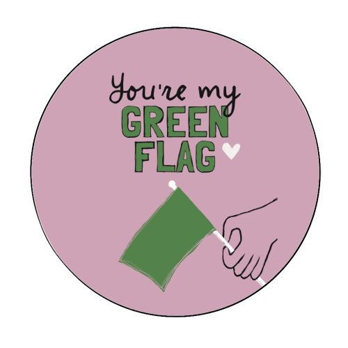 You're my green flag - Circle Sticker by Giddy Kipper